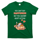 Adopt Kittens Buy Happiness T-Shirt