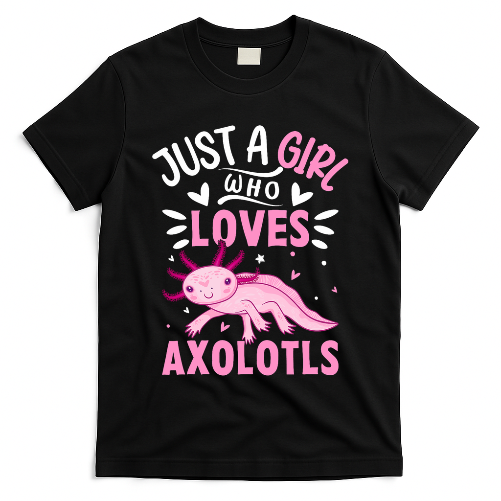 Axolotl Kawaii Just A Girl Who Loves Axolotls T-Shirt