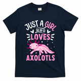 Axolotl Kawaii Just A Girl Who Loves Axolotls T-Shirt