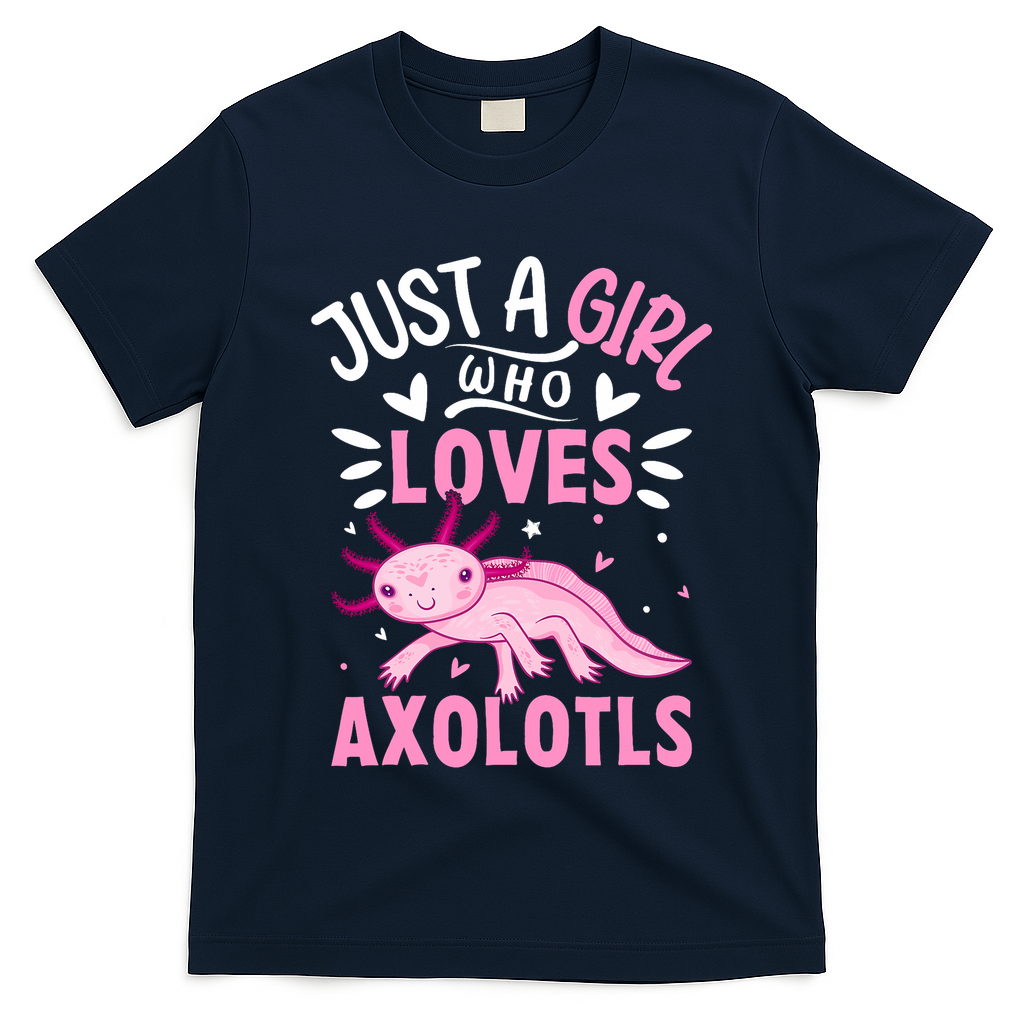 Axolotl Kawaii Just A Girl Who Loves Axolotls T-Shirt