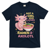 Axolotl Kawaii Just A Girl Who Loves Ramen And Axolotls T-Shirt