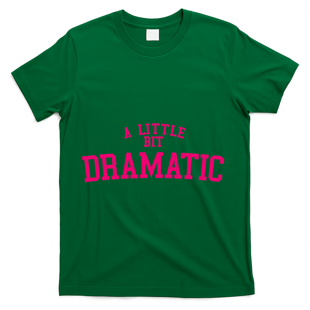A Little Bit Dramatic T-Shirt - Green