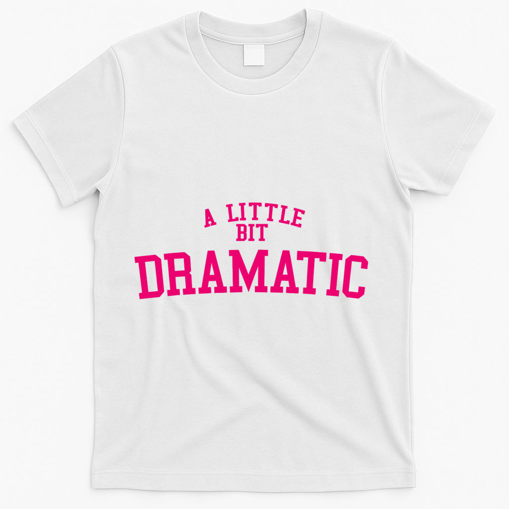 A Little Bit Dramatic T-Shirt - White