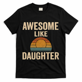Awesome Like Daughter T-Shirt