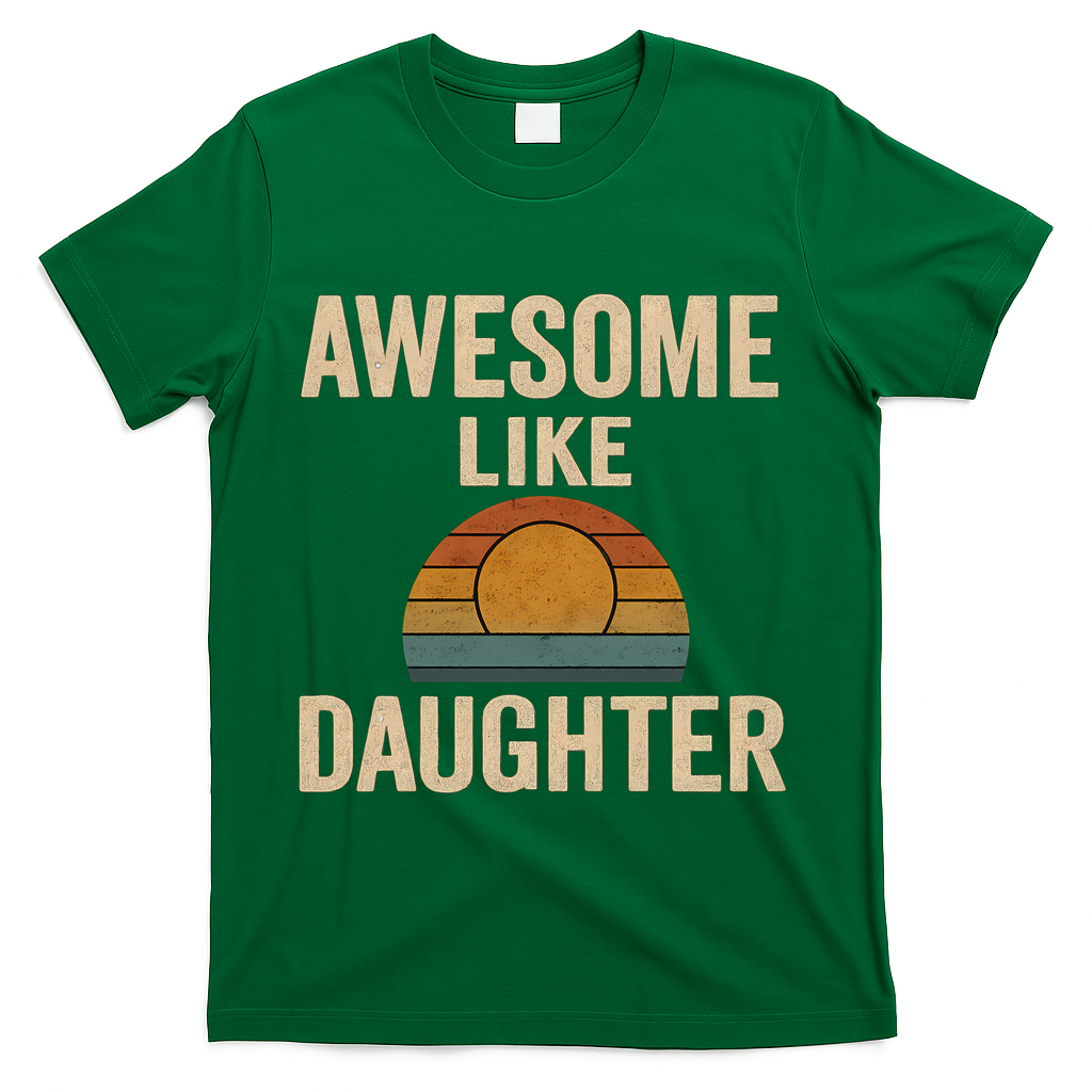 Awesome Like Daughter T-Shirt