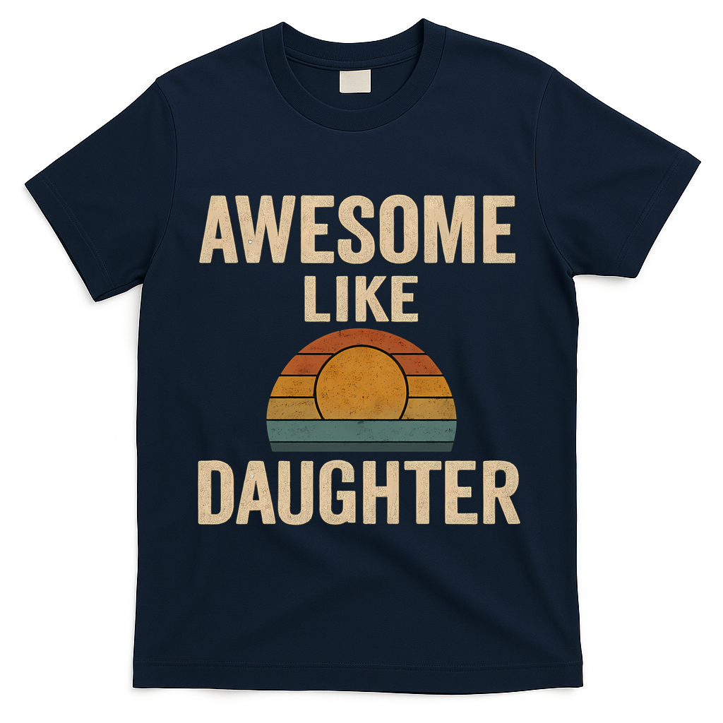 Awesome Like Daughter T-Shirt