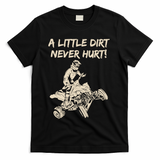 A Little Dirt Never Hurt Quad ATV T-Shirt - Black