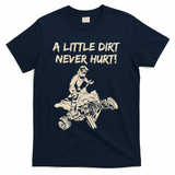A Little Dirt Never Hurt Quad ATV T-Shirt - Navy