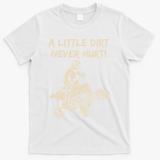 A Little Dirt Never Hurt Quad ATV T-Shirt - White