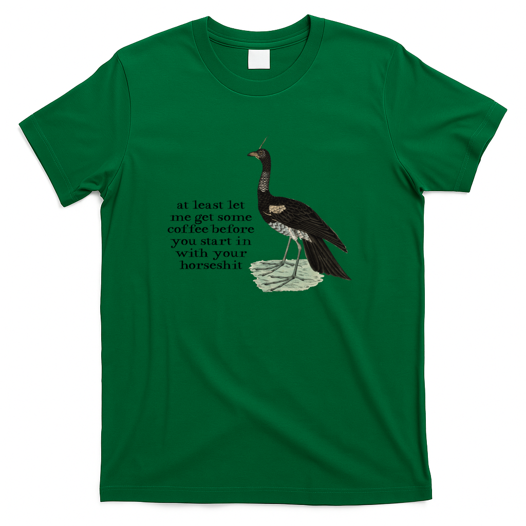at least let  me get some coffee before you start in with your horseshit (dark text) - Green