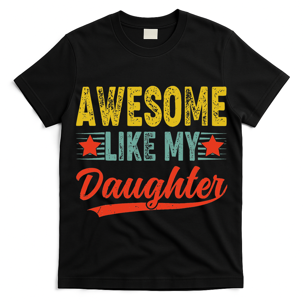 Awesome Like My Daughter Gift Funny Happy Father's Day T-Shirt