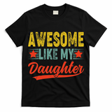 Awesome Like My Daughter Gift Funny Happy Father's Day T-Shirt