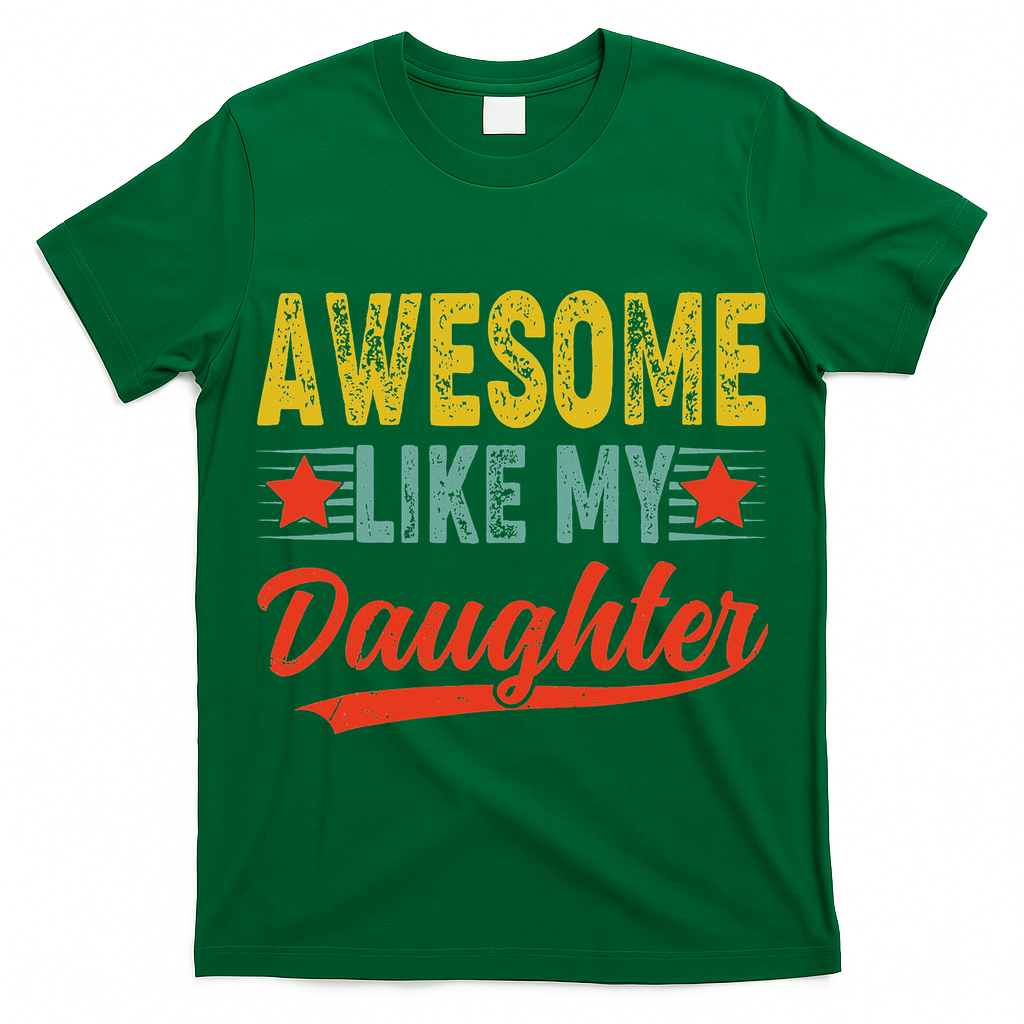 Awesome Like My Daughter Gift Funny Happy Father's Day T-Shirt