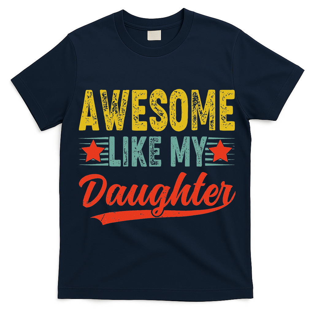 Awesome Like My Daughter Gift Funny Happy Father's Day T-Shirt