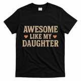 Awesome Like My Daughter T-Shirt