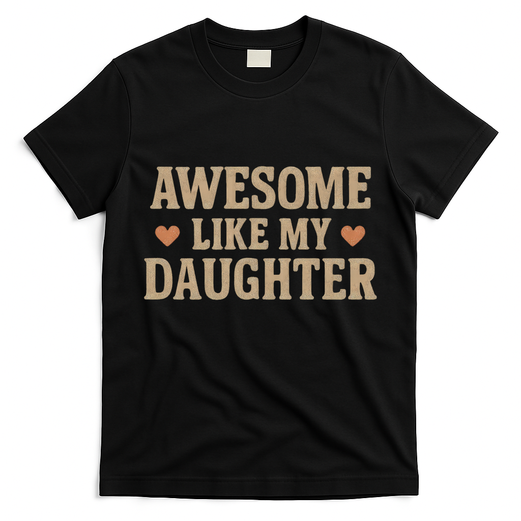 Awesome Like My Daughter T-Shirt