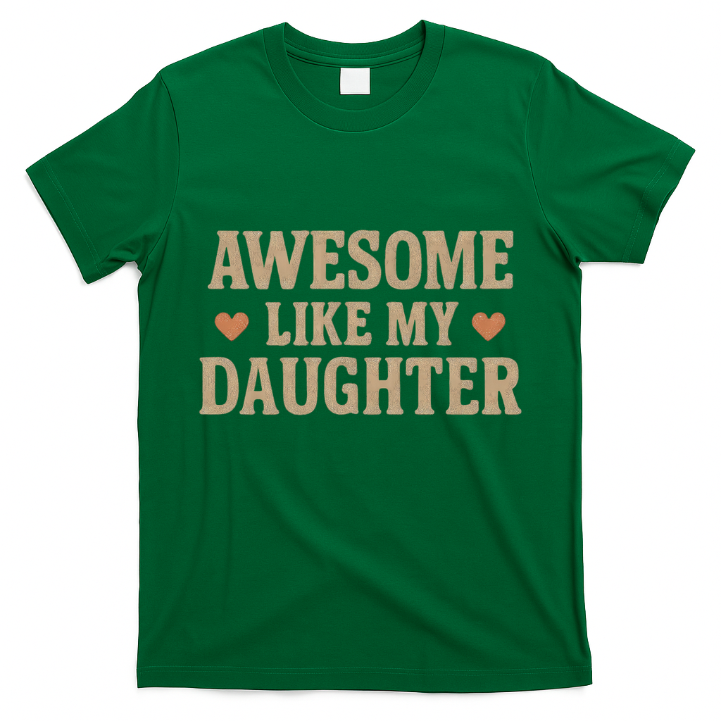 Awesome Like My Daughter T-Shirt