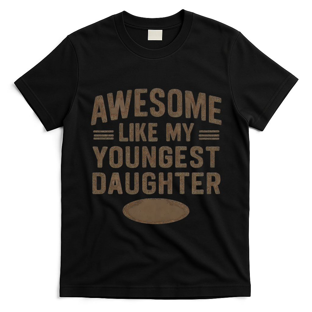 Awesome Like My Youngest Daughter T-Shirt
