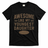 Awesome Like My Youngest Daughter T-Shirt