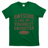 Awesome Like My Youngest Daughter T-Shirt