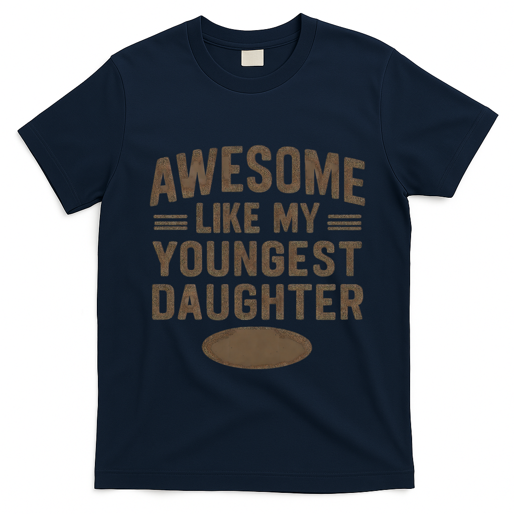 Awesome Like My Youngest Daughter T-Shirt
