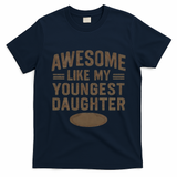 Awesome Like My Youngest Daughter T-Shirt
