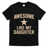 Awesome Like My Daughter - Perfect for Father's Day T-Shirt