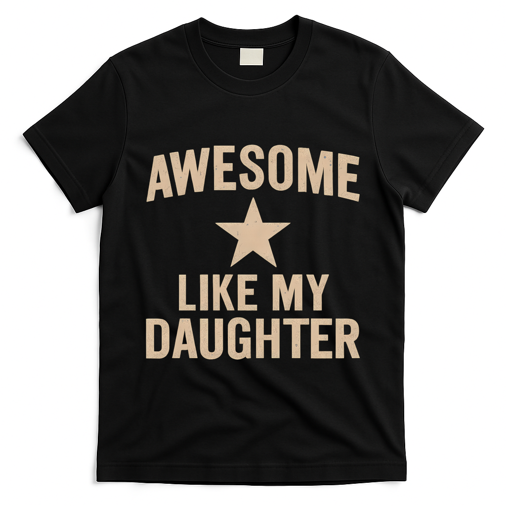 Awesome Like My Daughter - Perfect for Father's Day T-Shirt