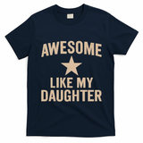 Awesome Like My Daughter - Perfect for Father's Day T-Shirt