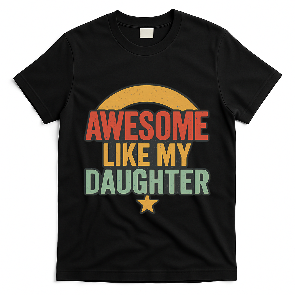 Awesome Like My Daughter - Father's Day Gift T-Shirt
