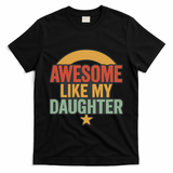 Awesome Like My Daughter - Father's Day Gift T-Shirt