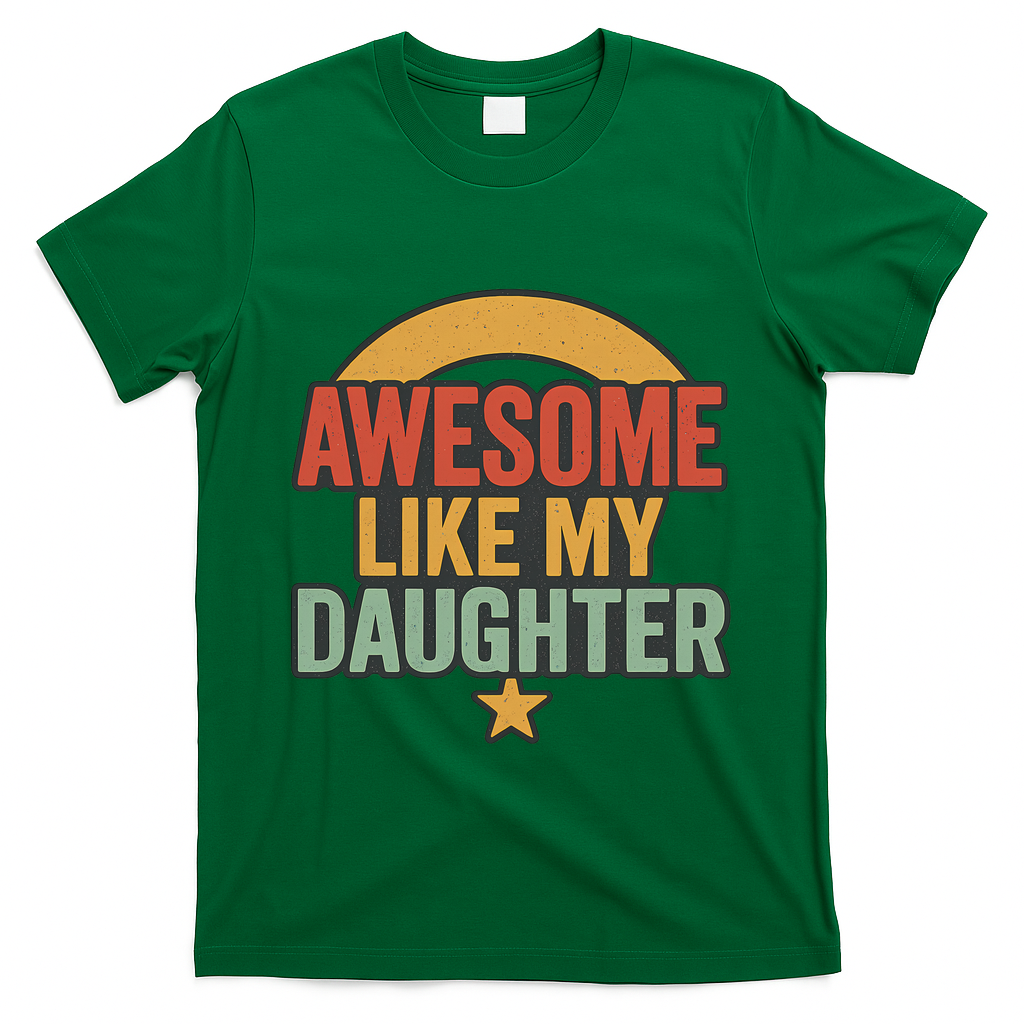 Awesome Like My Daughter - Father's Day Gift T-Shirt