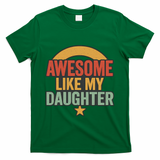 Awesome Like My Daughter - Father's Day Gift T-Shirt