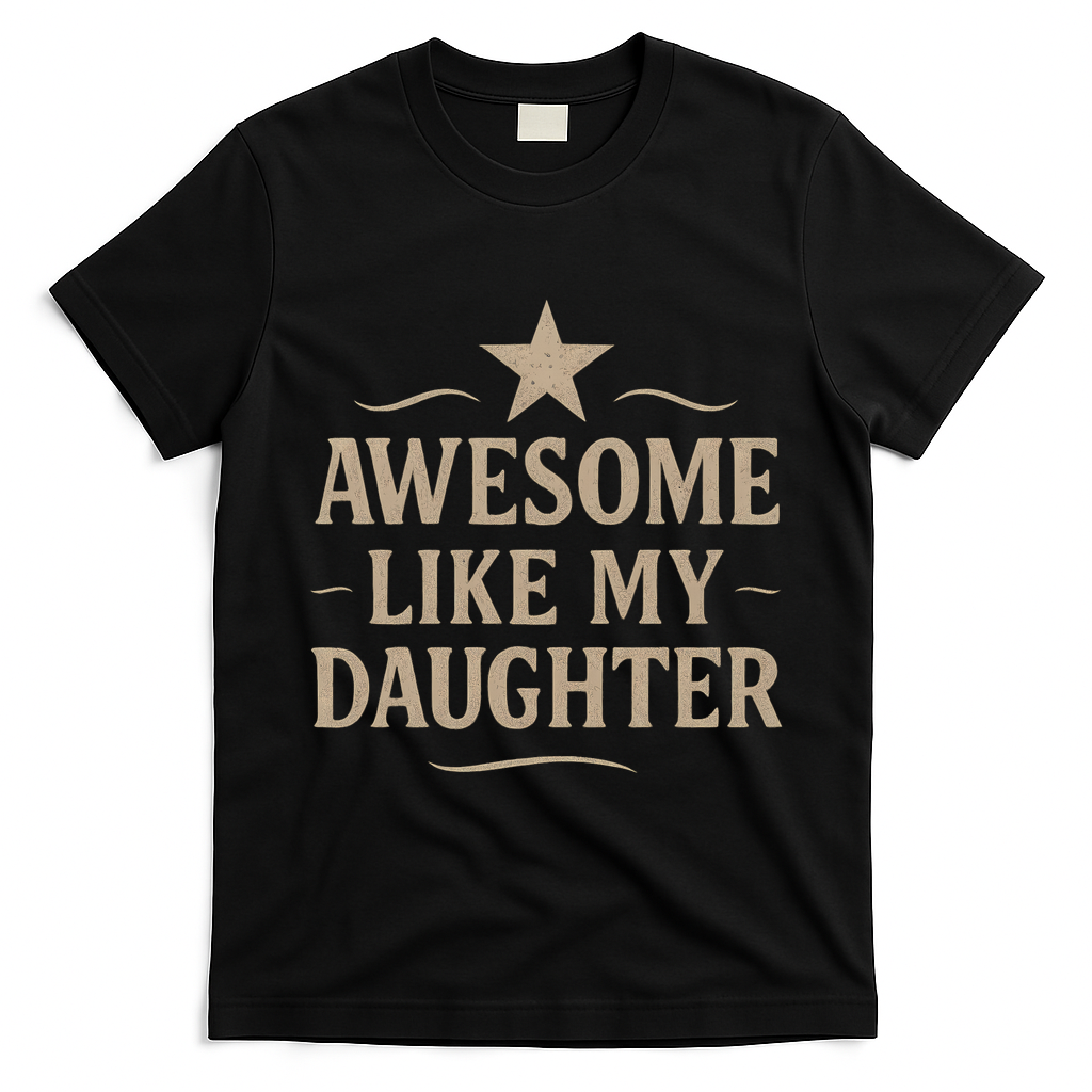Awesome Like My Daughter - Father's Day Gift T-Shirt