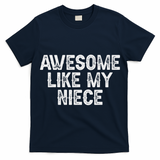Awesome Like My Niece Funny For Aunt Uncle T-Shirt