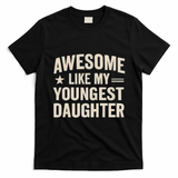 Awesome Like My Youngest Daughter T-Shirt