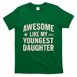Awesome Like My Youngest Daughter T-Shirt