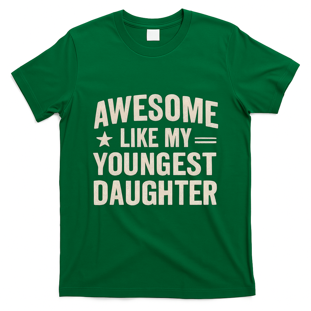 Awesome Like My Youngest Daughter T-Shirt