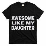 Awesome Like My Daughter Funny Fathers Day Gift Dad  T-Shirt