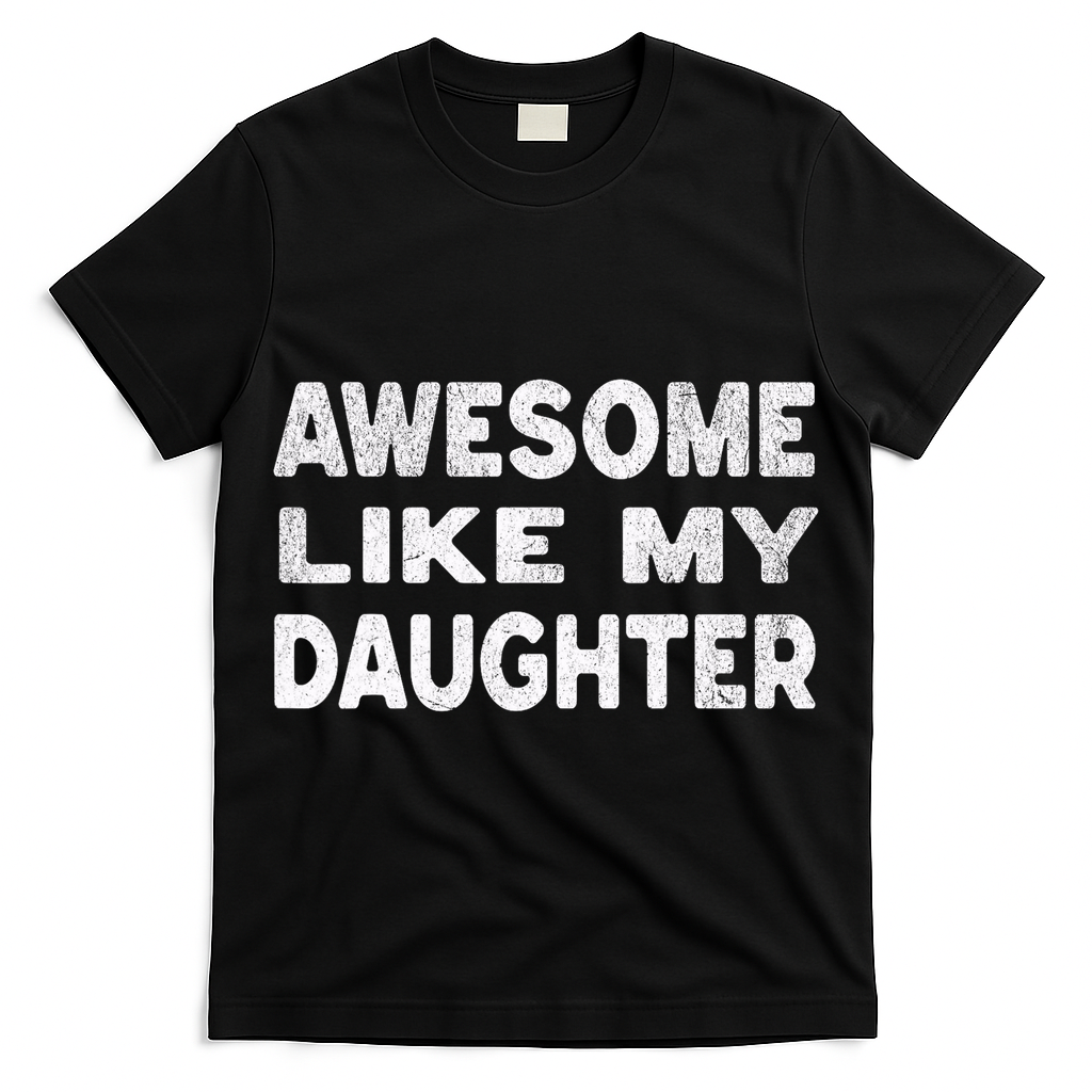 Awesome Like My Daughter Funny Fathers Day Gift Dad  T-Shirt