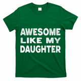 Awesome Like My Daughter Funny Fathers Day Gift Dad  T-Shirt