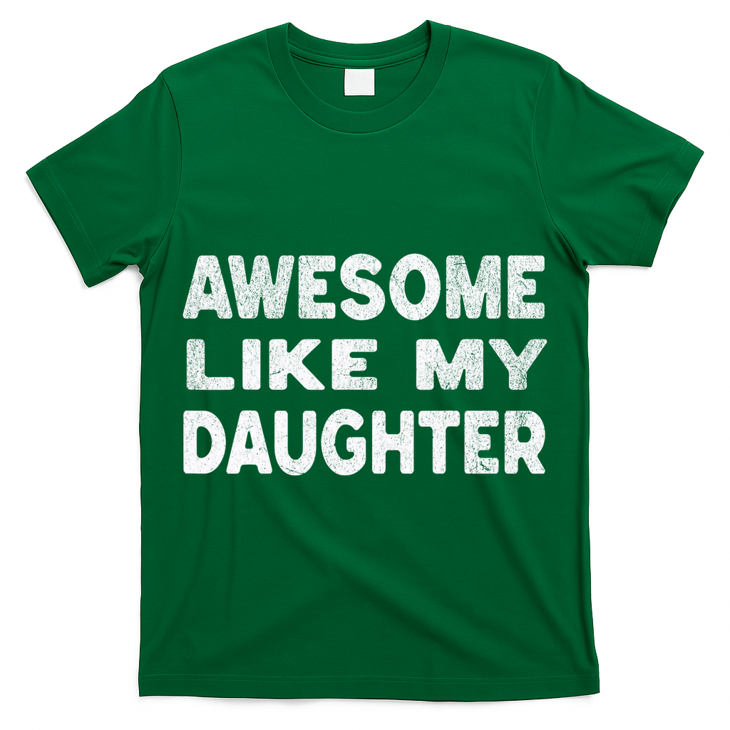 Awesome Like My Daughter Funny Fathers Day Gift Dad  T-Shirt