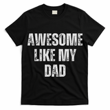 Awesome Like My Dad Daughter Dad And Son Matching T-Shirt