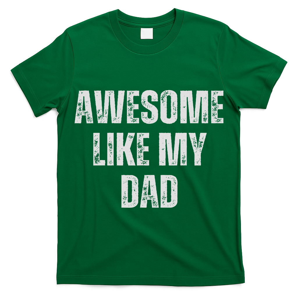 Awesome Like My Dad Daughter Dad And Son Matching T-Shirt