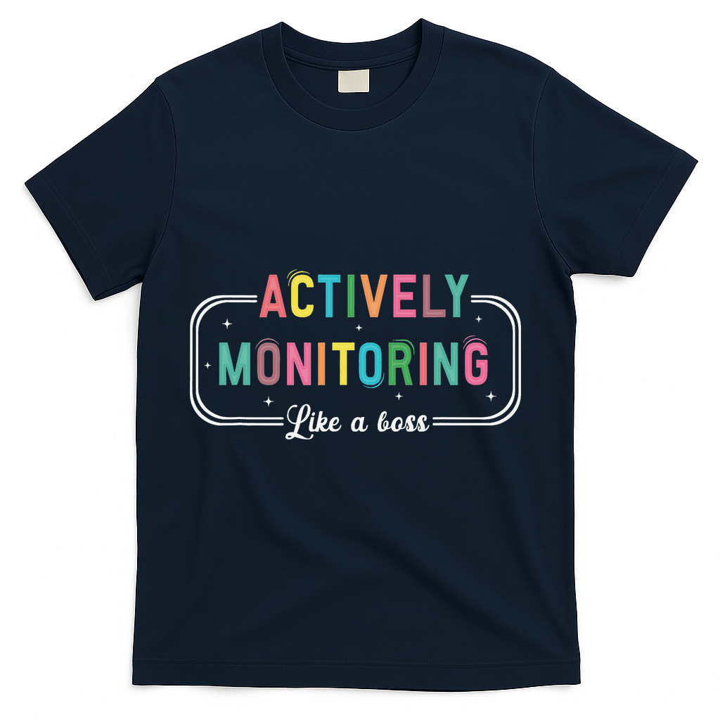 Actively Monitoring Like A Boss State Testing Teacher T-Shirt - Navy