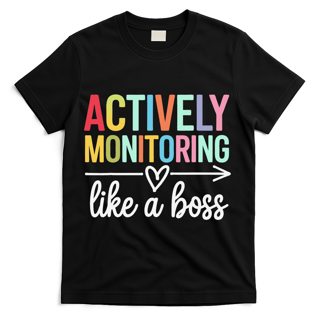 Actively Monitoring Like A Boss State Testing Day Teacher T-Shirt - Black