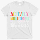 Actively Monitoring Like A Boss State Testing Day Teacher T-Shirt - White