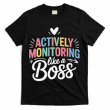 Actively Monitoring Like A Boss Test Day Testing Teacher T-Shirt - Black