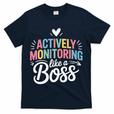 Actively Monitoring Like A Boss Test Day Testing Teacher T-Shirt - Navy