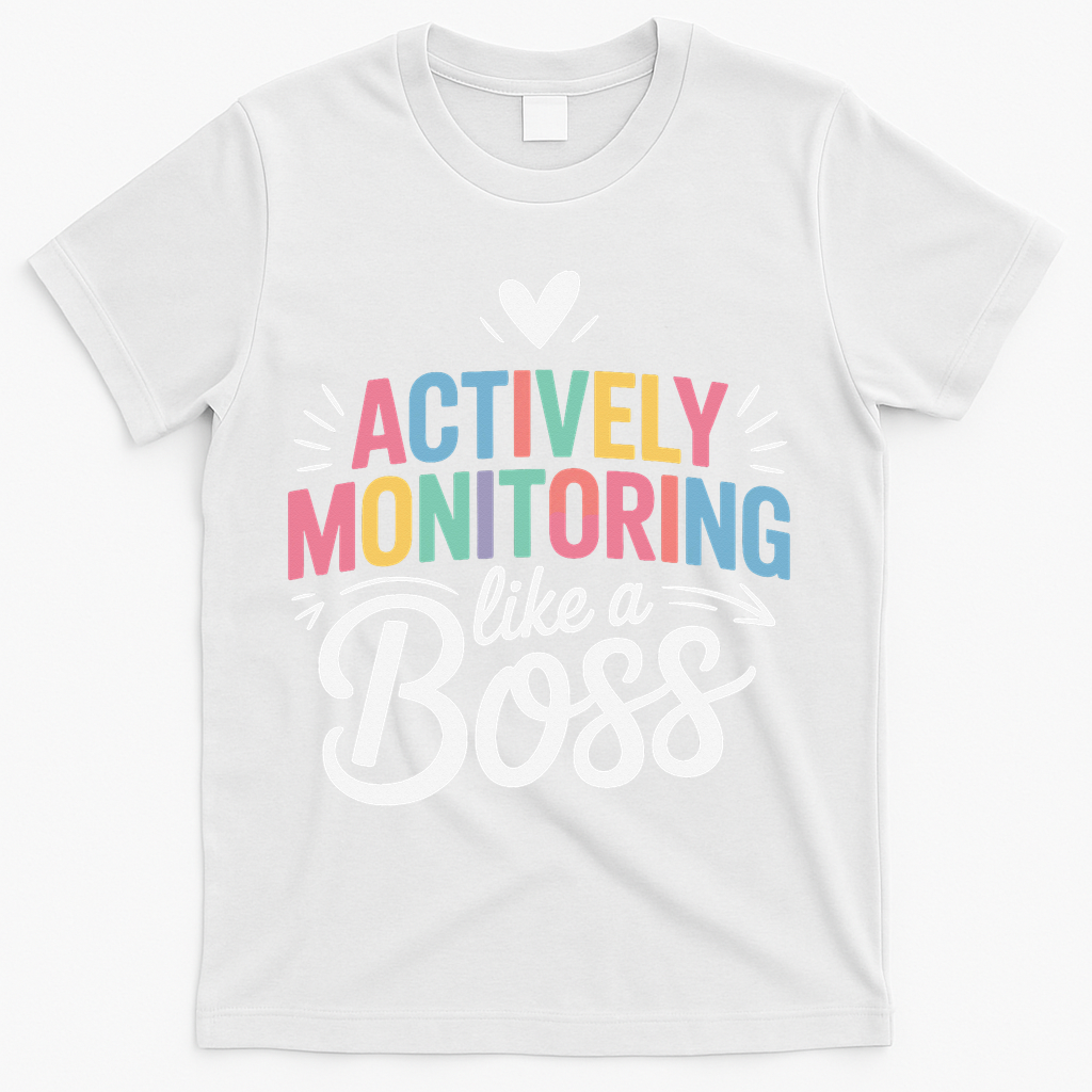 Actively Monitoring Like A Boss Test Day Testing Teacher T-Shirt - White